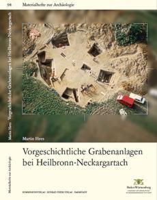 Vorgeschichtliche Grabenanlagen bei Heilbronn-Neckargartach. Landesamt für Denkmalpflege Baden-Württemberg und Theiss-Verlag